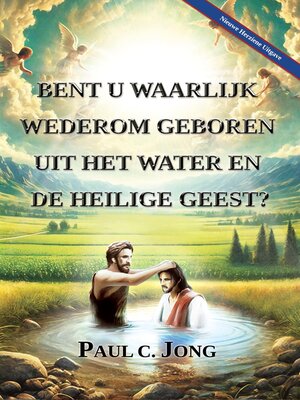 cover image of Bent u waarlijk wederom geboren uit het water en de Heilige Geest? [Nieuwe Herziene Uitgave]